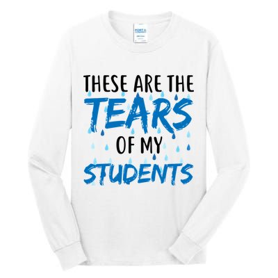 These Are The Tears of my Students Tall Long Sleeve T-Shirt