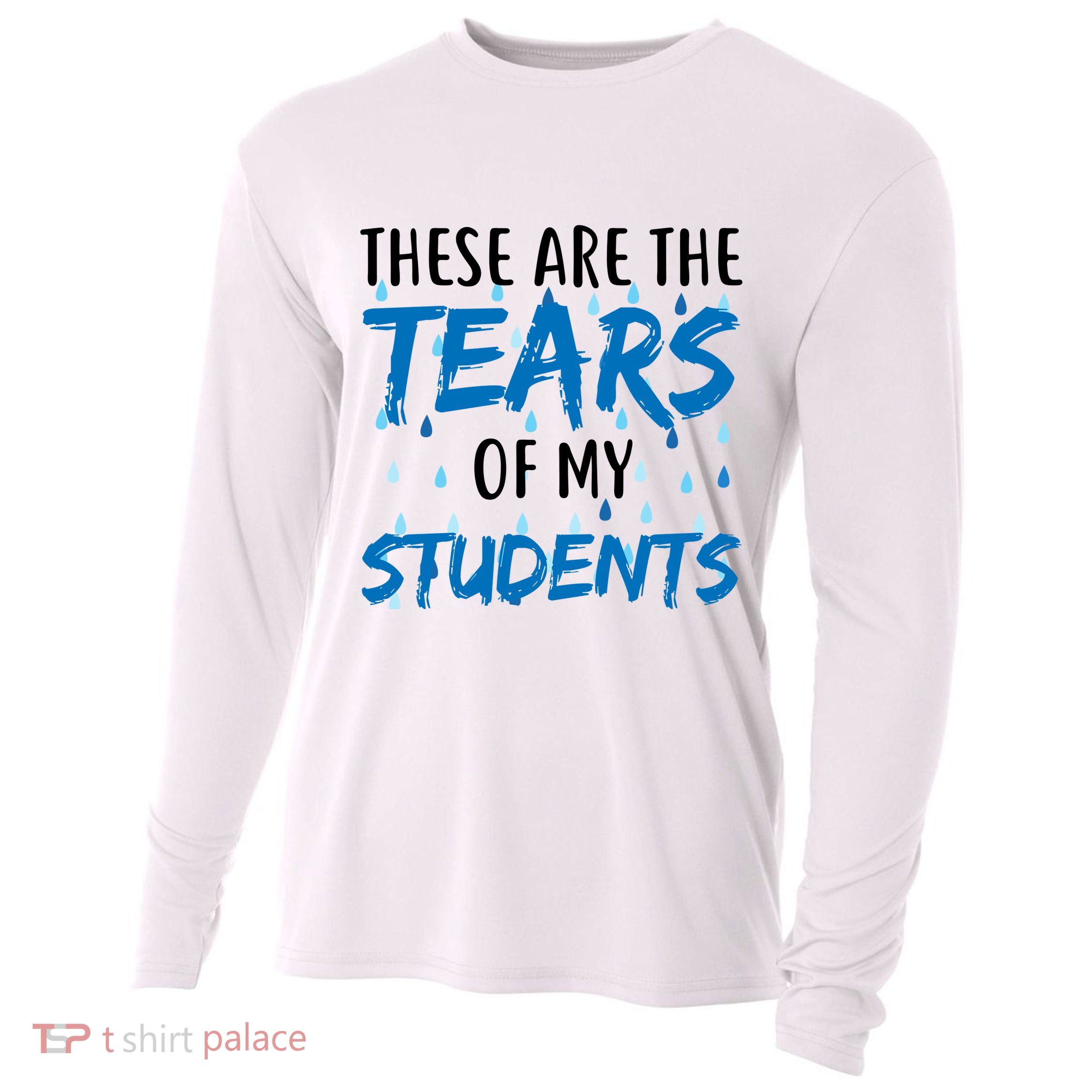 These Are The Tears of my Students Cooling Performance Long Sleeve Crew