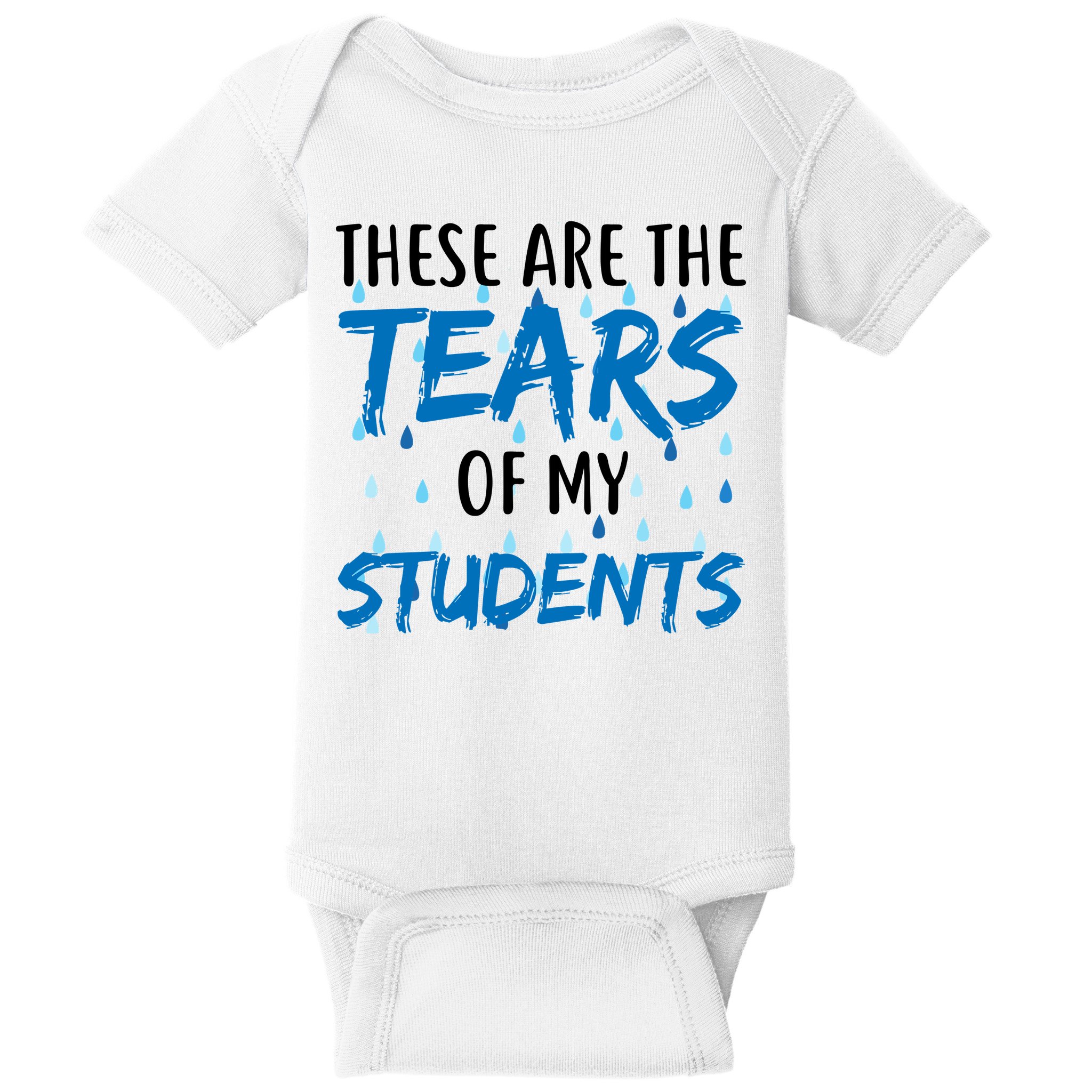 These Are The Tears of my Students Baby Bodysuit