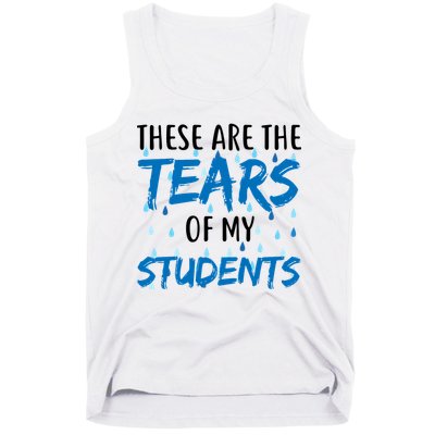 These Are The Tears of my Students Tank Top