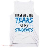These Are The Tears of my Students Tank Top