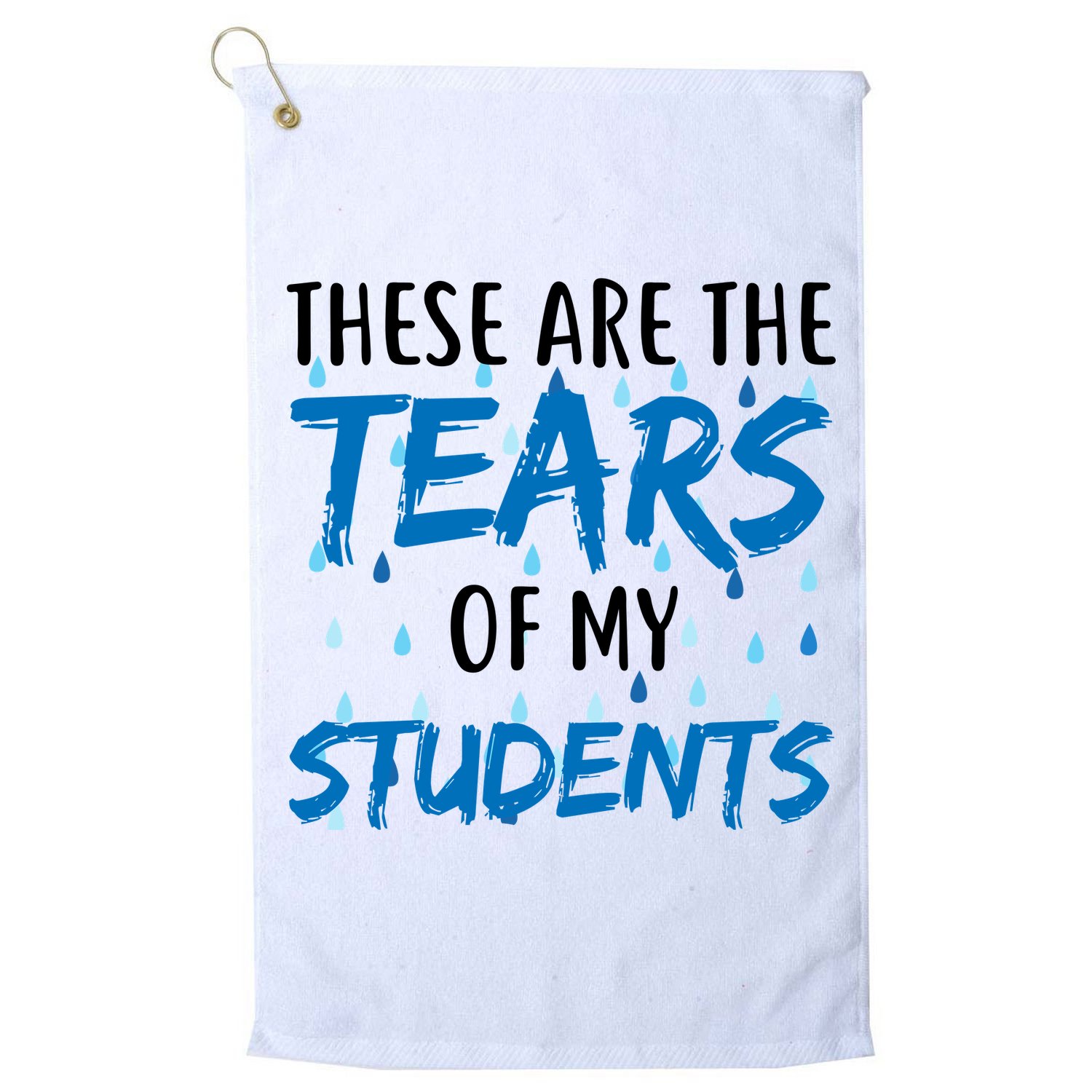 These Are The Tears of my Students Golf Towel