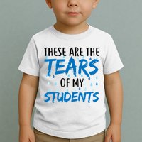 These Are The Tears of my Students Toddler T-Shirt