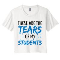 These Are The Tears of my Students Crop Top