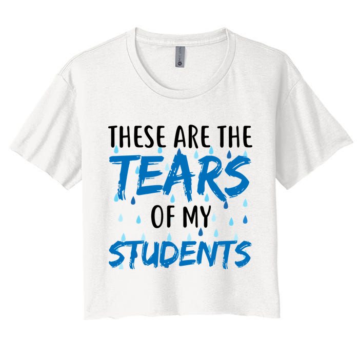 These Are The Tears of my Students Crop Top