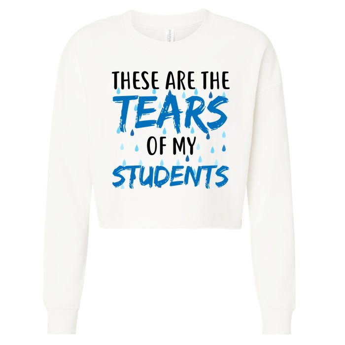 These Are The Tears of my Students Cropped Pullover Crew