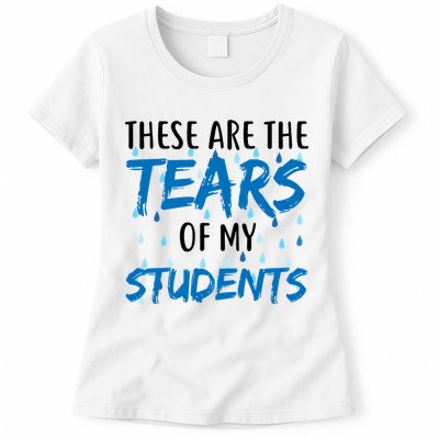 These Are The Tears of my Students Womens T-Shirt
