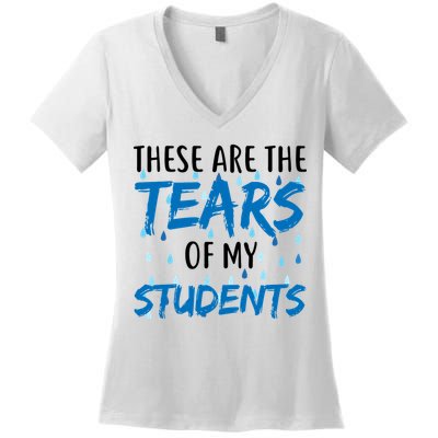 These Are The Tears of my Students Women's V-Neck T-Shirt
