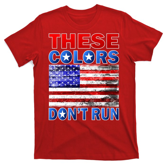 These Colors Don't Run T-Shirt