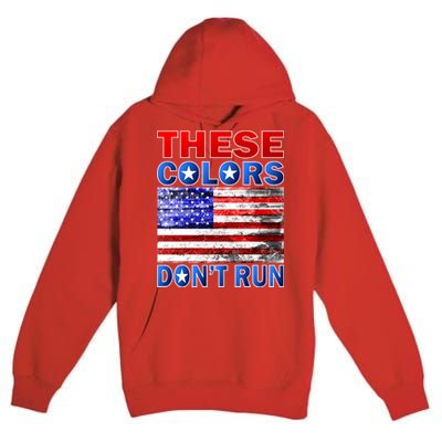 These Colors Don't Run Premium Pullover Hoodie