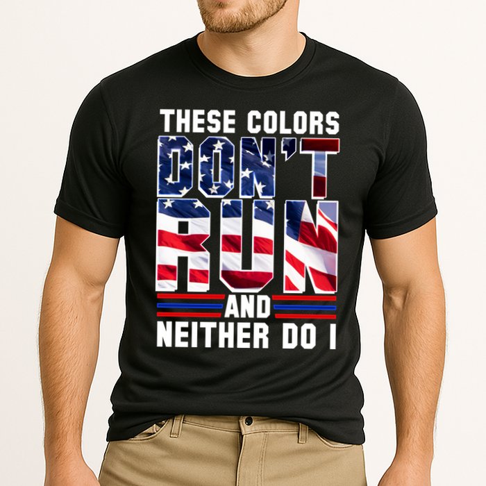 These Colors Don't Run And Neither Do I Performance Shirt