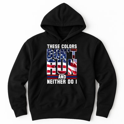 These Colors Don't Run And Neither Do I Hoodie