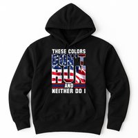 These Colors Don't Run And Neither Do I Hoodie