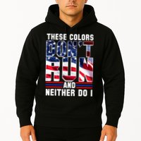 These Colors Don't Run And Neither Do I Hoodie