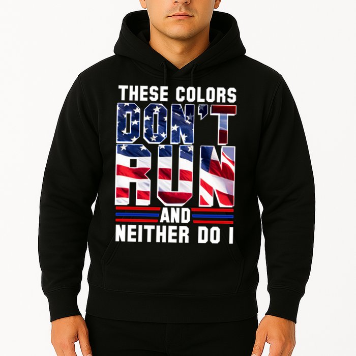 These Colors Don't Run And Neither Do I Hoodie