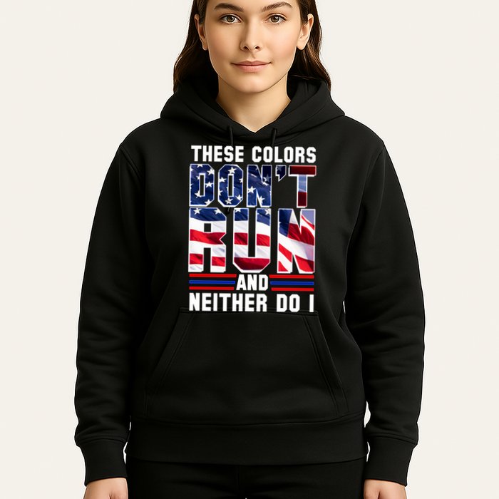 These Colors Don't Run And Neither Do I Hoodie