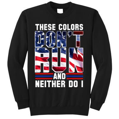 These Colors Don't Run And Neither Do I Sweatshirt