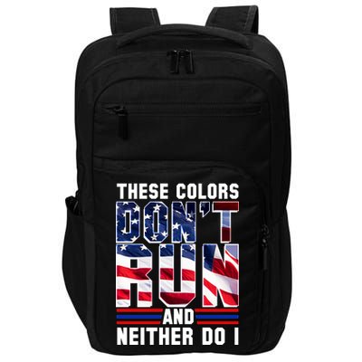 These Colors Don't Run And Neither Do I Impact Tech Backpack