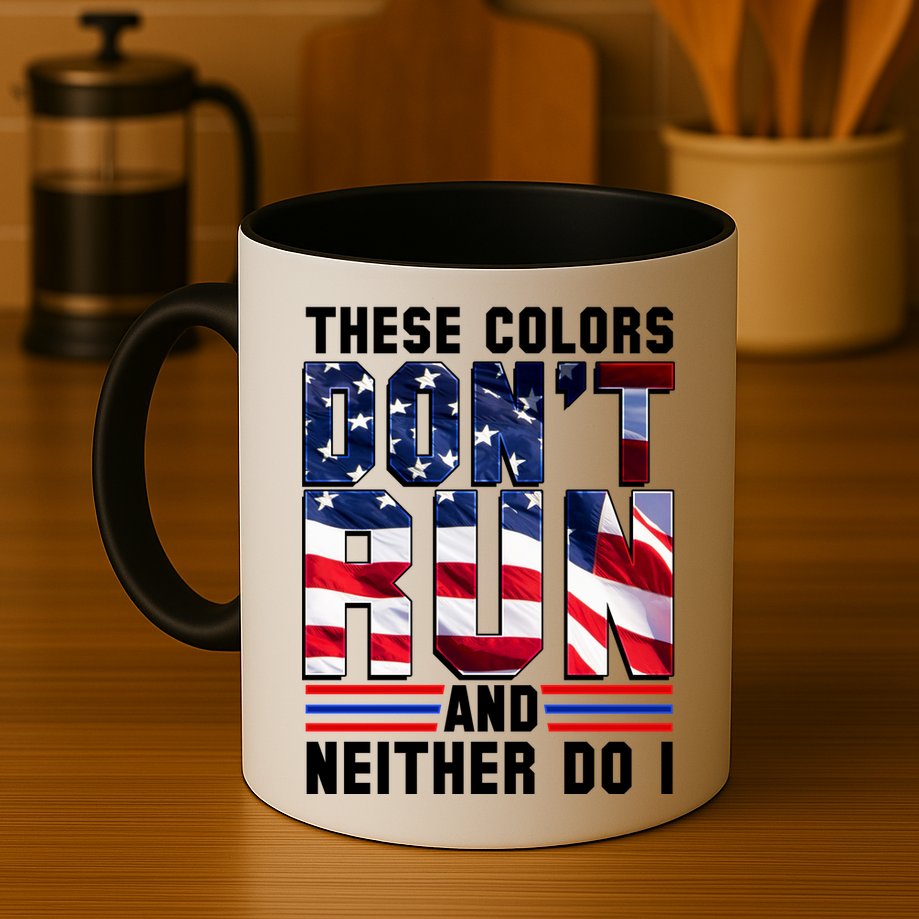 These Colors Don't Run And Neither Do I Mug