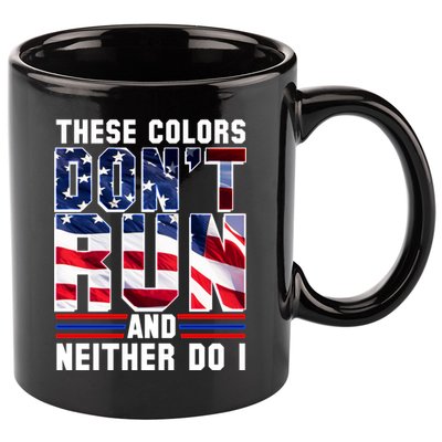 These Colors Don't Run And Neither Do I 11oz C Handle Ceramic Mug