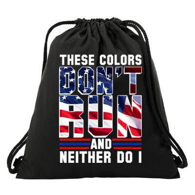 These Colors Don't Run And Neither Do I Drawstring Bag