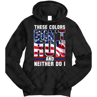 These Colors Don't Run And Neither Do I Tie Dye Hoodie