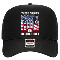These Colors Don't Run And Neither Do I Trucker Hat