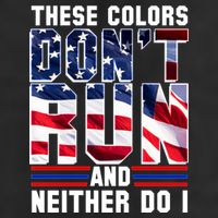 These Colors Don't Run And Neither Do I Trucker Hat