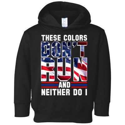 These Colors Don't Run And Neither Do I Toddler Hoodie
