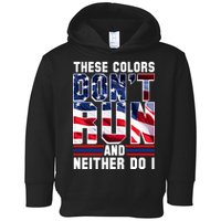 These Colors Don't Run And Neither Do I Toddler Hoodie