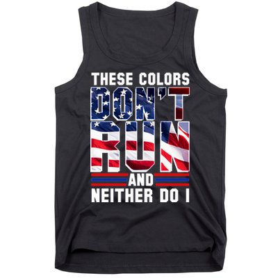 These Colors Don't Run And Neither Do I Tank Top
