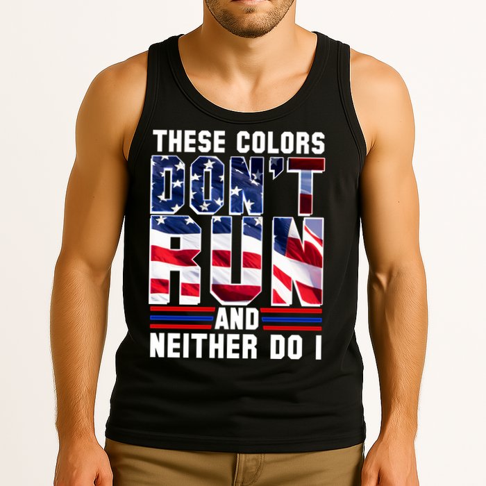 These Colors Don't Run And Neither Do I Tank Top