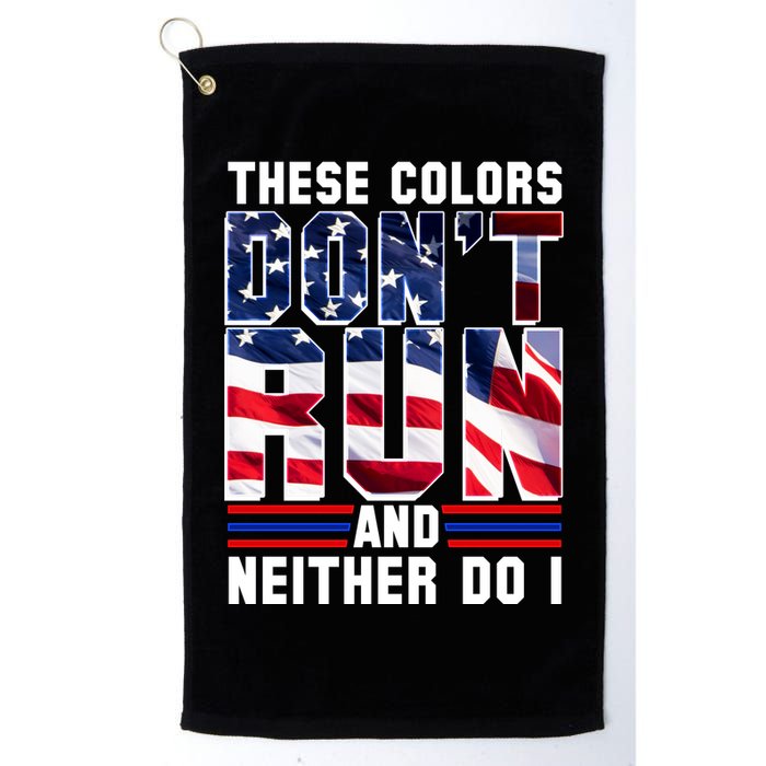 These Colors Don't Run And Neither Do I Golf Towel