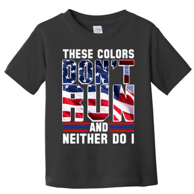 These Colors Don't Run And Neither Do I Toddler T-Shirt