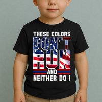 These Colors Don't Run And Neither Do I Toddler T-Shirt
