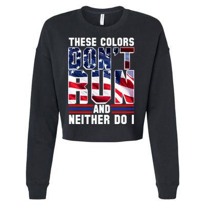 These Colors Don't Run And Neither Do I Cropped Pullover Crew