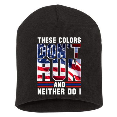 These Colors Don't Run And Neither Do I Short Acrylic Beanie
