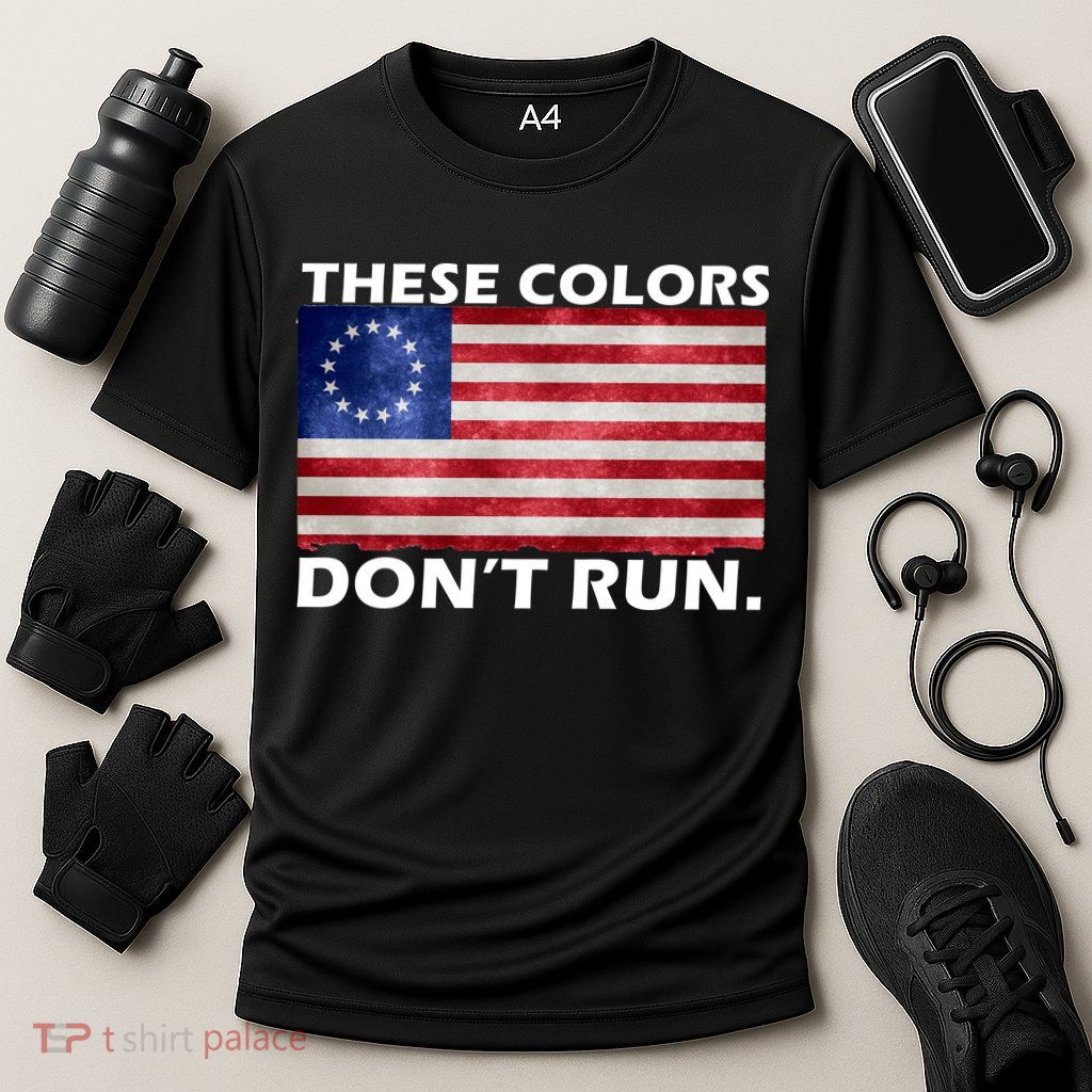 These Colors Don't Run Betsy Ross Flag Performance Shirt