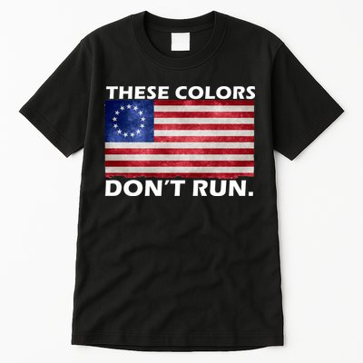 These Colors Don't Run Betsy Ross Flag Tall T-Shirt