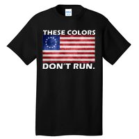 These Colors Don't Run Betsy Ross Flag Tall T-Shirt