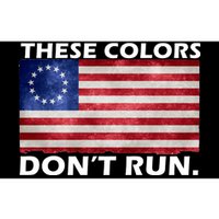 These Colors Don't Run Betsy Ross Flag Bumper Sticker