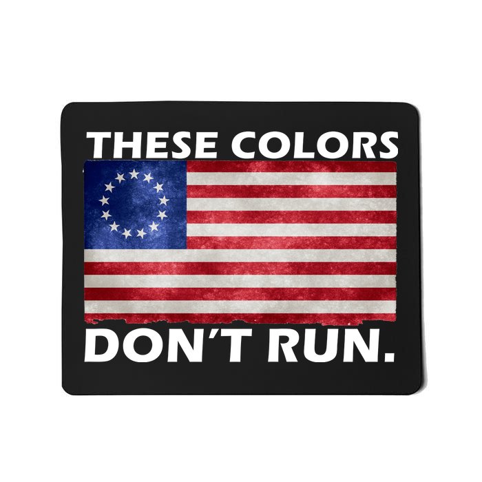 These Colors Don't Run Betsy Ross Flag Mousepad