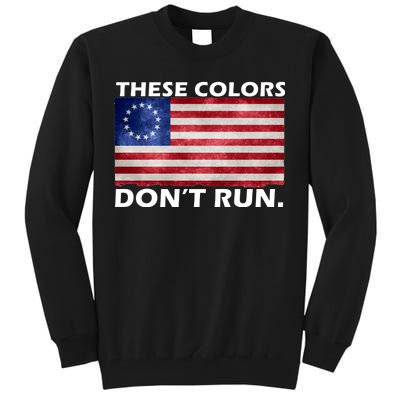 These Colors Don't Run Betsy Ross Flag Tall Sweatshirt