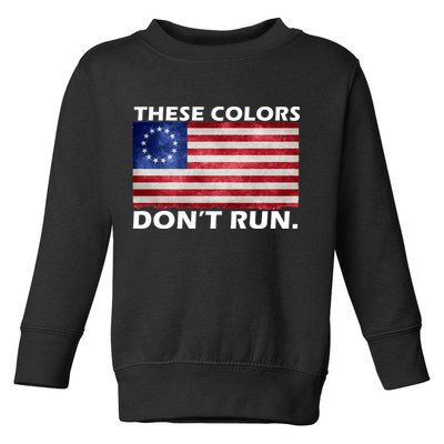 These Colors Don't Run Betsy Ross Flag Toddler Sweatshirt