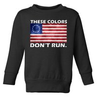 These Colors Don't Run Betsy Ross Flag Toddler Sweatshirt