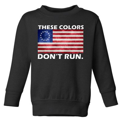 These Colors Don't Run Betsy Ross Flag Toddler Sweatshirt