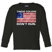 These Colors Don't Run Betsy Ross Flag Toddler Long Sleeve Shirt