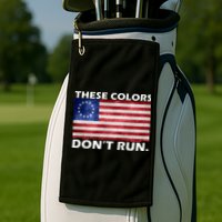 These Colors Don't Run Betsy Ross Flag Golf Towel