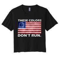 These Colors Don't Run Betsy Ross Flag Women's Crop Top Tee