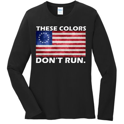 These Colors Don't Run Betsy Ross Flag Ladies Long Sleeve Shirt